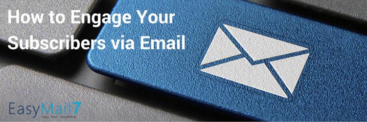 How to Engage Your Subscribers via Email